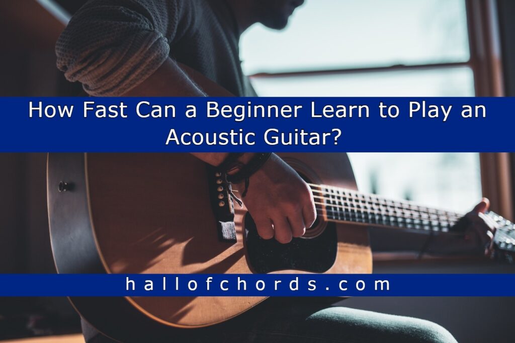 How Fast Can a Beginner Learn to Play an Acoustic Guitar? 