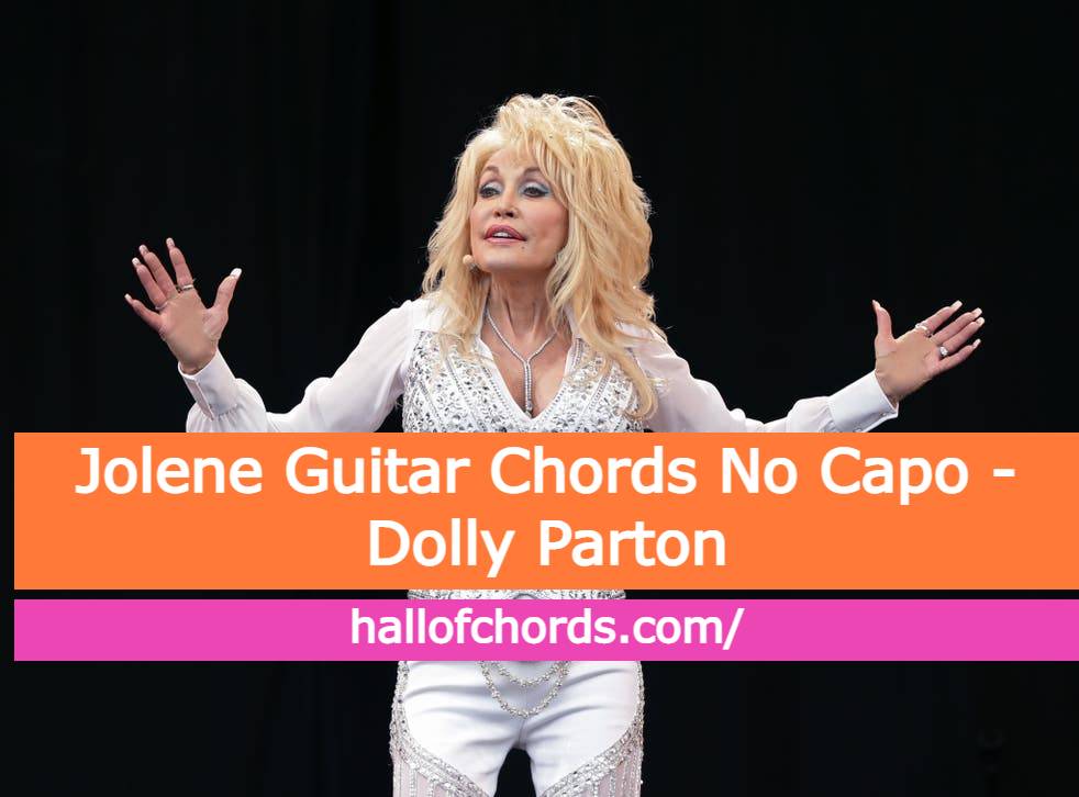 Jolene Guitar Chords No Capo Dolly Parton