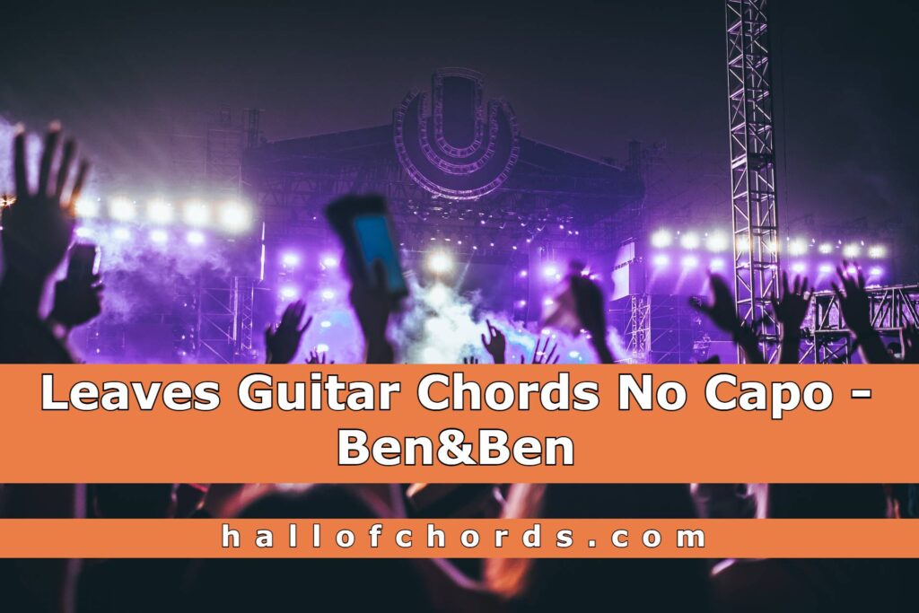 Leaves Guitar Chords No Capo by Ben&Ben