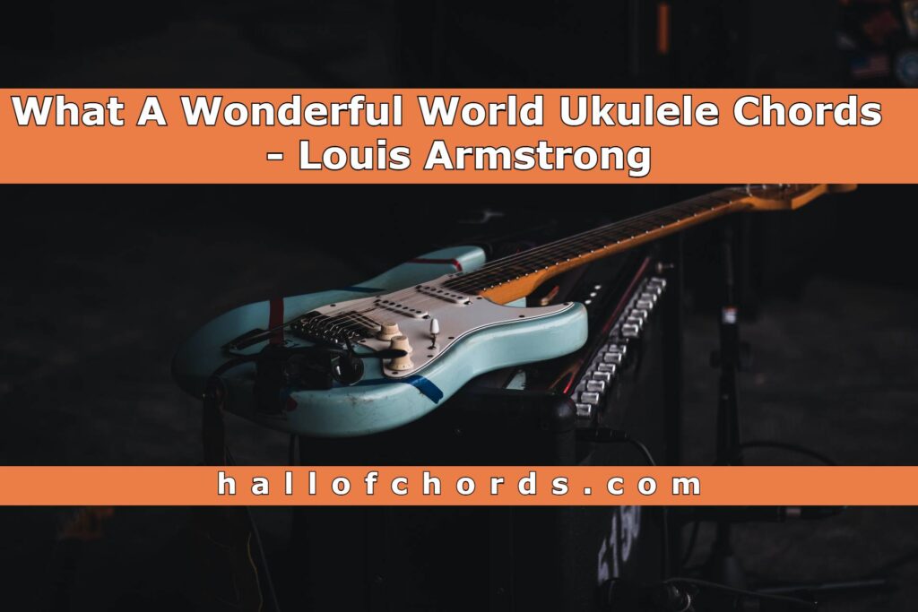 What A Wonderful World Ukulele Chords & Strum Pattern