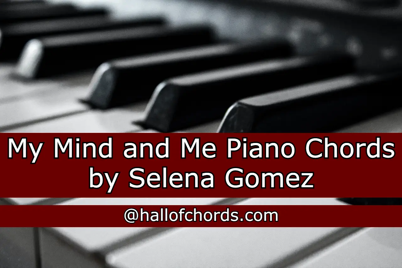 My Mind and Me Piano Chords by Selena Gomez