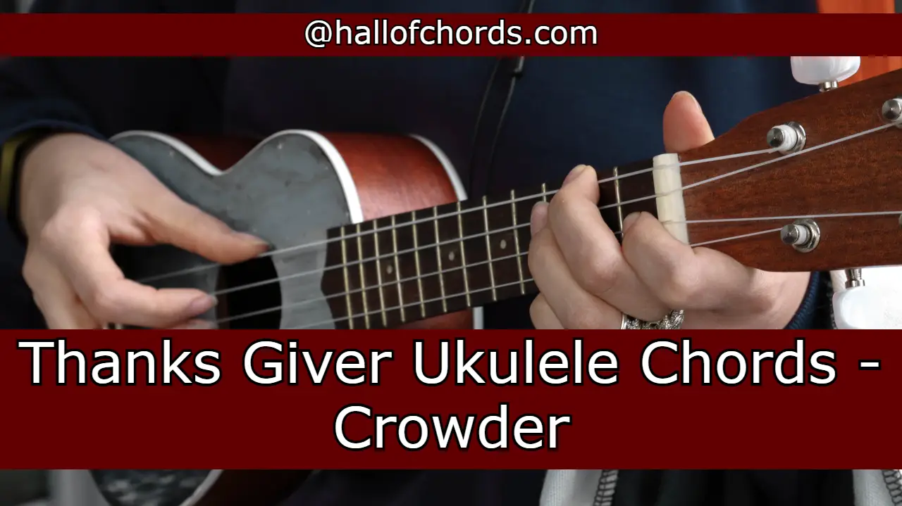 Thanks Giver Ukulele Chords - Crowder