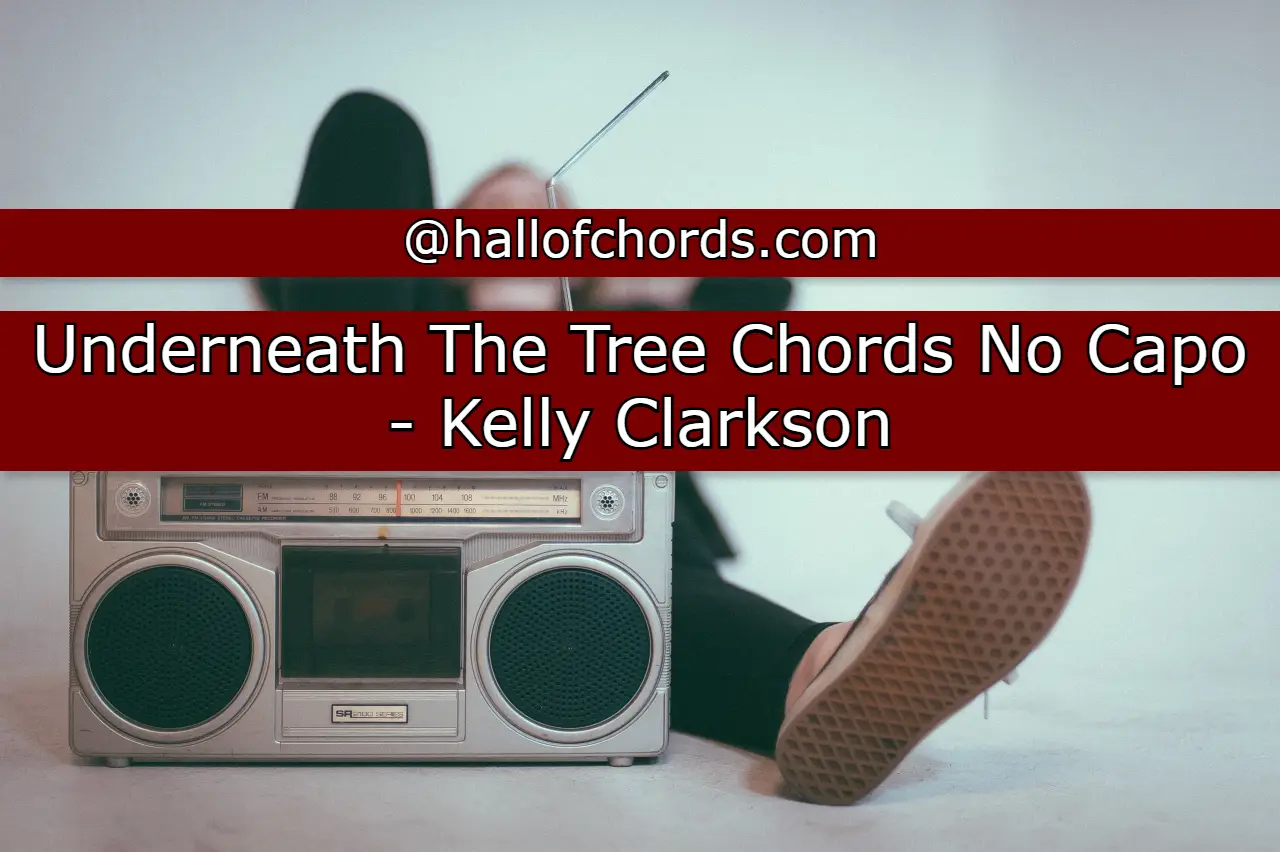 Underneath The Tree Chords No Capo - Kelly Clarkson