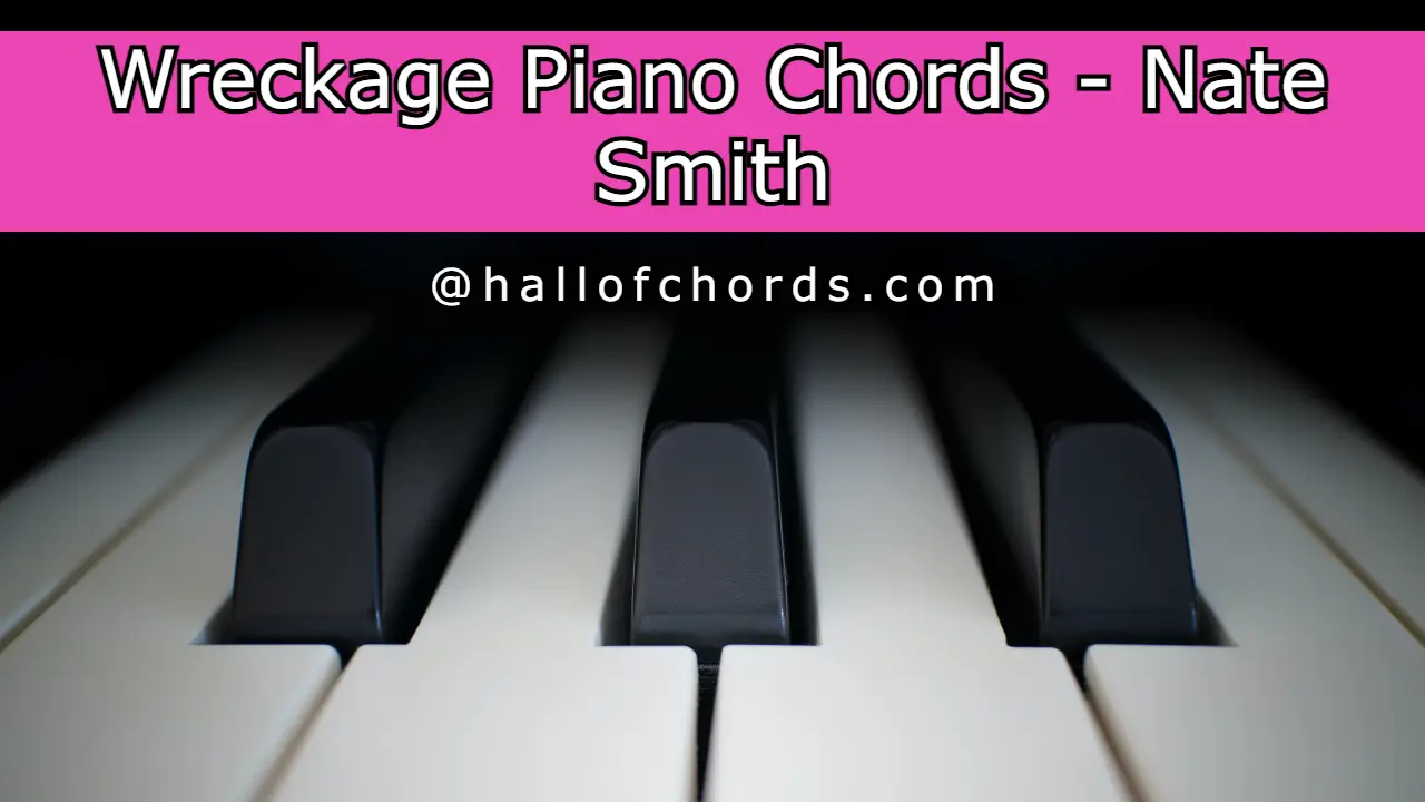 Wreckage Piano Chords - Nate Smith