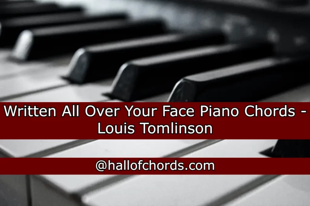 Written All Over Your Face Piano Chords - Louis Tomlinson